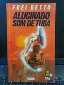 Alucinado som de tuba-Frei Betto