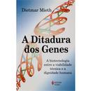 A Ditadura dos Genes-Dietmar Mieth