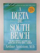 A DIETA DE SOUTH BEACH /  UM PLANO DELICIOSO E GARANTIDO PARA PERDER PESO DE FORMA RPIDA E SAUDVEL-ARTHUR AGATSTON