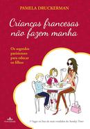 crianas francesas no fazem manha-pamela druckerman 