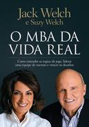 O MBA DA VIDA REAL-Jack Welch / Suzy Welch