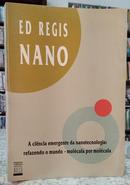 NANO / A CINCIA EMERGENTE DA NANOTECNOLOGIA REFAZENDO O MUNDO - MOLCULA POR MOLCULA-ED REGIS