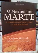 O MISTRIO DE MARTE / A CONEXO SECRETA ENTRE A TERRA-GRAHAM HANCOCK / ROBERT BAUVAL / JOHN GRIGSBY