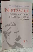 NIETZSCHE O HUMANO COMO MEMRIA E COMO PROMESSA-OSWALDO GIACOIA JUNIOR