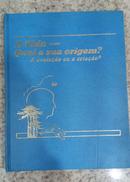 A Vida - Qual a Sua Origem - a Evolucao ou a Criacao?-Editora Watchtower Bible and Tract Society