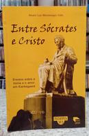 ENTRE SCRATES E CRISTO / ENSAIOS SOBRE A IRONIA E O AMOR EM KIERKEGAARD-ALVARO LUIZ MONTENEGRO VALLS