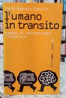 LUMANO IN TRANSITO / SAGGIO DI ANTROPOLOGIA FILOSOFICA-PAOLO AUGUSTO MASULLO