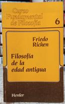 FILOSOFA DE LA EDAD ANTIGUA / CURSO FUNDAMENTAL DE FILOSOFA-FRIEDO RICKEN