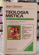 TEOLOGIA MISTICA / PRIMA VERSIONE ITALIANA COMMENTATA CON TESTO LATINO A FRONTE-JEAN GERSON