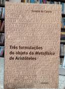 TRS FORMULAES DO OBJETO DA METAFSICA DE ARISTTELES-SUSANA DE CASTRO