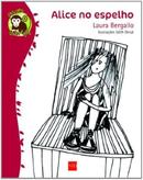 ALICE NO ESPELHO-LAURA BERGALLO ( Ilustraes Edith Derdyk )