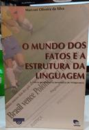 O MUNDO DOS FATOS E A ESTRUTURA DA LINGUAGEM / A NOTCIA JORNALSTICA NA PERSPECTIVA DE WITTGENSTEIN-MARCONI OLIVEIRA DA SILVA