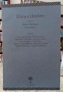 ETICA E DESTINO-MARTIN HEIDEGGER / KARL JASPERS