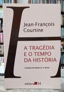 A TRAGDIA E O TEMPO DA HISTRIA-JEAN-FRANOIS COURTINE