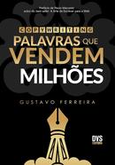 Copywriting: Palavras que Vendem Milhes-Gustavo Ferreira