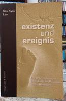 EXISTENZ UND EREIGNIS / EINE UNTERSUCHUNG ZUR ENTWICKLUNG DER PHILOSOPHIE MARTIN HEIDEGGERS-SEU-KYOU LEE