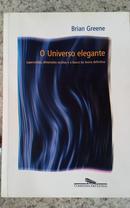 O UNIVERSO ELEGANTE / SUPERCORDAS, DIMENSES OCULTAS E A BUSCA DA TEORIA DEFINITIVA-BRIAN GREENE
