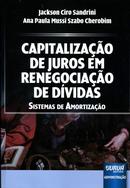 Capitalizao De Juros Em Renegociao De Dvidas - Sistemas de Amortizao-Jackson Ciro Sandrini / Ana Paula Mussi Szabo Cherobim