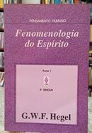 FENOMENOLOGIA DO ESPRITO / PARTE I-G. W. F. HEGEL