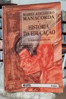 HISTRIA DA EDUCAO / DA ANTIGUIDADE AOS NOSSOS DIAS-MARIO ALIGHIERO MANACORDA