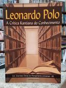 A CRTICA KANTIANA DO CONHECIMENTO / TEXTO INTEGRAL-LEONARDO POLO