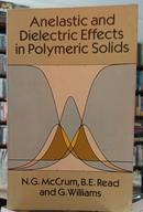 ANELASTIC AND DIELECTRIC EFFECTS IN POLYMERIC SOLIDS-N. G. McCRUM / B. E. READ / G. WILLIAMS