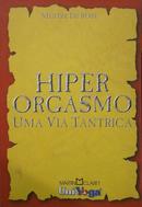 Hiper orgasmo uma via Tantrica -Mestre de Rose