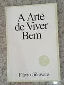 A Arte de Viver Bem-Flavio Gikovate