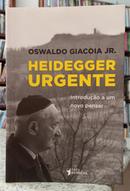 HEIDEGGER URGENTE / INTRODUO A UM NOVO PENSAR-OSWALDO GIACOIA JR.