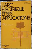 L ARC ELECTRIQUE ET SES APPLICATIONS / TOME I / ETUDE PHYSIQUE DE L ARC LECTRIQUE-EDITORA DU CNRS