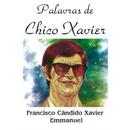 Palavras de Chico Xavier-Chico Xavier
