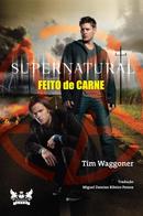 supernatural feito de carne-Tim Waggoner