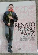 RENATO RUSSO DE A A Z / AS IDIAS DO LDER DA LEGIO URBANA-RENATO RUSSO / COORDENAO EDITORIAL DE SIMONE ASSAD