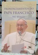 PRONUNCIAMENTOS DO PAPA FRANCISCO NO BRASIL-PAPA FRANCISCO