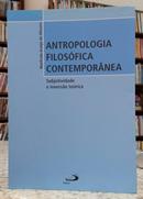 ANTROPOLOGIA FILOSFICA CONTEMPORNEA / SUBJETIVIDADE E INVERSO TERICA-MANFREDO ARAJO DE OLIVEIRA