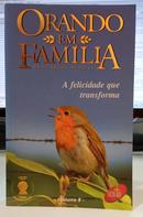 ORANDO EM FAMLIA / MEDITAES DIRIAS / A FELICIDADE TRANSFORMA / VOL 8-MARTIN WEINGAERTNER