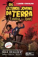 Os ltimos jovens da Terra / Vol 02 / A marcha dos zumbis -Max Brallier