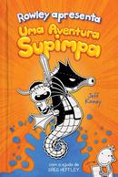Rowley Apresenta: Uma Aventura Supimpa-Jeff Kinney