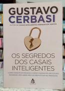 OS SEGREDOS DOS CASAIS INTELIGENTES / COMO CONSTRUIR RIQUEZA A DOIS E GARANTIR UM FUTURO PRSPERO SEM ABRIR MO DO BEM--GUSTAVO CERBASI