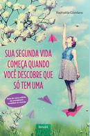 Sua segunda vida comea quando voc descobre que s tem uma-Raphaelle Giordano