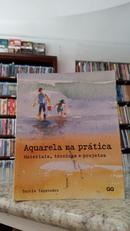 Aquarela na Pratica / Materiais, Tenicas e Projetos-Curtis Tappenden