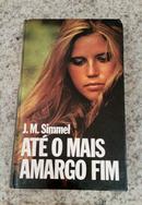 Ate o Mais Amargo Fim-J. M. SIMMEL