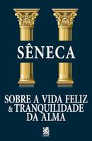 Sobre a Vida Feliz e Tranquilidade da Alma-Sneca
