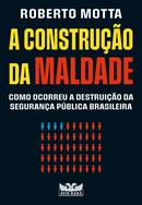 A construo da maldade-Roberto Motta