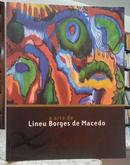 A ARTE DE LINEU BORGES DE MACEDO-MARIZA BERTOLI