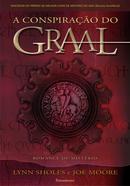 A CONSPIRACAO DO GRAAL-LYNN SHOLES / JOE MOORE