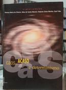 CAOS, ACASO E DETERMINISMO-ANTONIO MARIA DA SILVEIRA / ILDEU DE CASTRO MOREIRA / ROBERTO C. MARTINS / SAUL