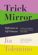 Trick Mirror: Reflections on Self-Delusion-JIA TOLENTINO