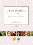 A Arte dos Perfumes / Colonias, Oleos, Sabonetes, Sais de Banhos, Velas...-Nicolas de Barry