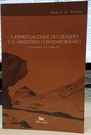 A ESPIRITUALIDADE DO DESERTO E O MINISTRIO CONTEMPORNEO / O CAMINHO DO CORAO-HENRI J. M. NOUWEN